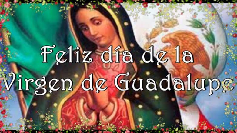 Virgen de Guadalupe 2018: Frases e imágenes para compartir