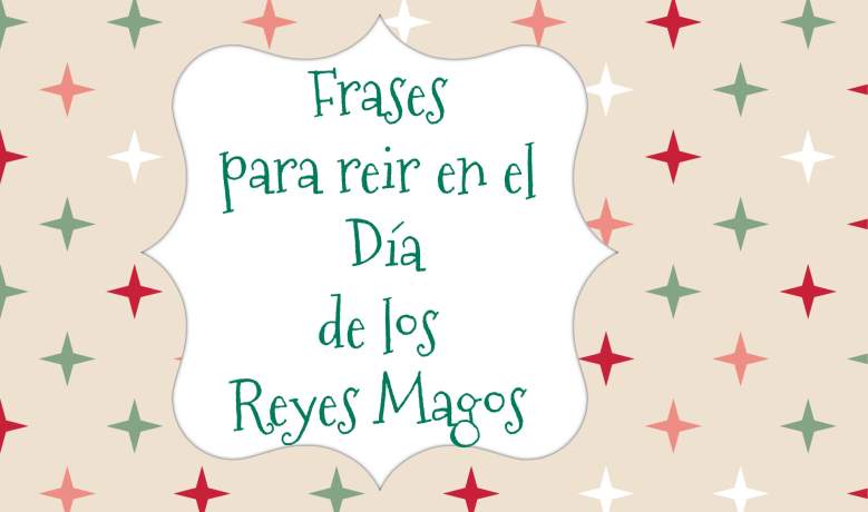 Frases chistosas para compartir en el Día de Reyes Magos