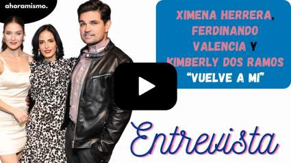 “Vuelve a mí”: Ximena Herrera, Ferdinando Valencia y Kimberly Dos Ramos – ENTREVISTA